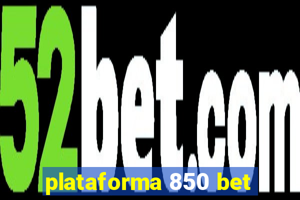 plataforma 850 bet